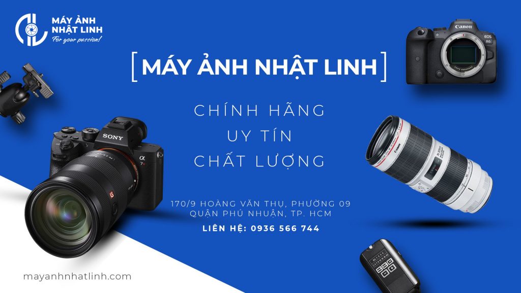 Máy Ảnh Nhật Linh – Chuyên máy ảnh, ống kính uy tín, giá rẻ